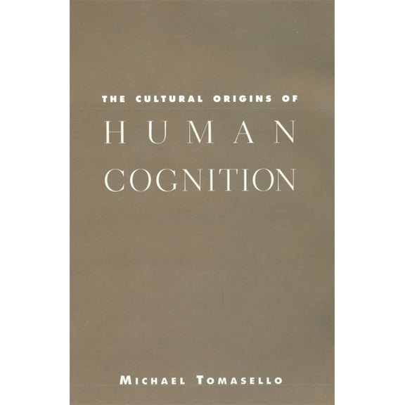 The Cultural Origins of Human Cognition, (Paperback)