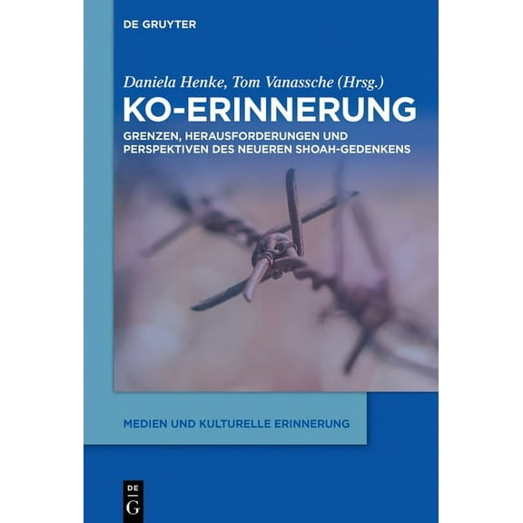 Medien Und Kulturelle Erinnerung Ko-Erinnerung: Grenzen, Herausforderungen Und Perspektiven Des Neueren Shoah-Gedenkens, Book 2, (Paperback)