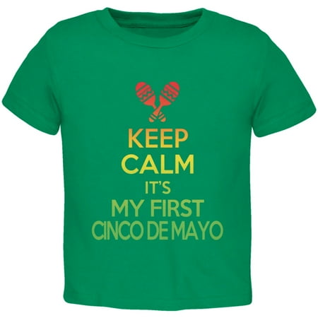 

Cinco De Mayo - Keep Calm First Cinco De Mayo Kelly Green Toddler T-Shirt - 2T