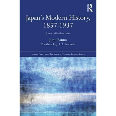 Nissan Institute/Routledge Japanese Studies: Japan's Modern History, 1857-1937: A New Political Narrative (Best Way To Study Japanese)