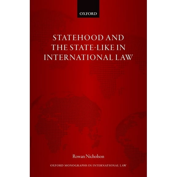 Oxford Monographs in International Law Statehood and the State-Like in International Law, (Hardcover)