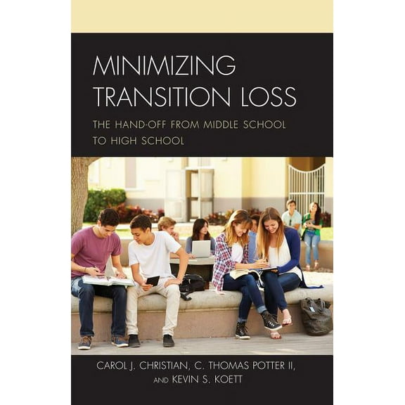 Minimizing Transition Loss: The Hand-off from Middle School to High School, (Paperback)