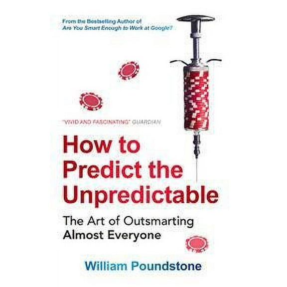 How to Predict the Unpredictable : The Art of Outsmarting Almost Everyone