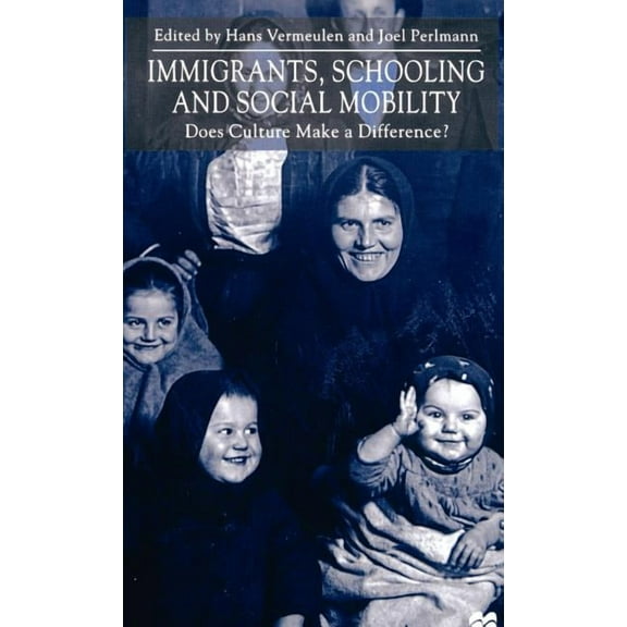 Immigrants, Schooling and Social Mobility: Does Culture Make a Difference?, (Hardcover)
