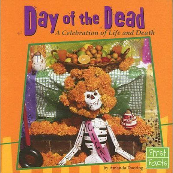 Pre-Owned Day of the Dead: A Celebration of Life and Death (First Facts) (Paperback) 073686931X 9780736869317