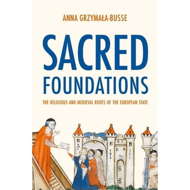 Pre-Owned Sacred Foundations: The Religious and Medieval Roots of the European State (Paperback) 0691245088 9780691245089