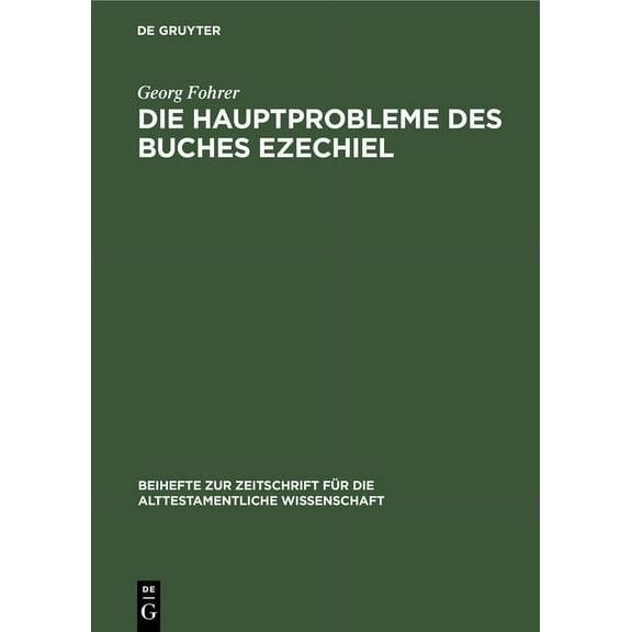 Beihefte Zur Zeitschrift Für die Alttestamentliche Wissensch: Die Hauptprobleme Des Buches Ezechiel (Hardcover)