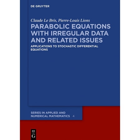 de Gruyter Applied and Numerical Mathema Parabolic Equations with Irregular Data and Related Issues: Applications to Stochastic Differential Equations Book 4 (Hardcover)