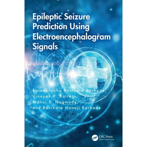 Epileptic Seizure Prediction Using Electroencephalogram Signals, (Hardcover)