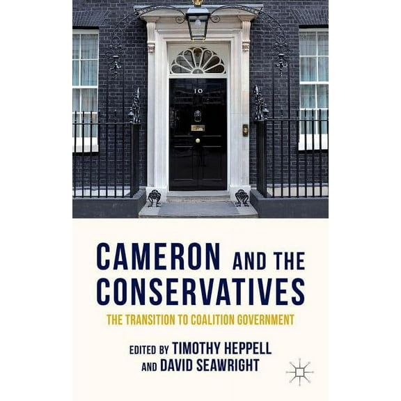 Cameron and the Conservatives: The Transition to Coalition Government, (Paperback)