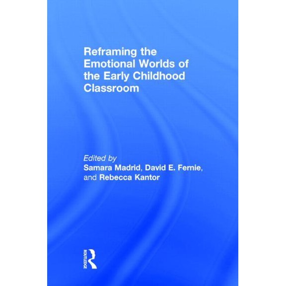Reframing the Emotional Worlds of the Early Childhood Classroom, (Hardcover)