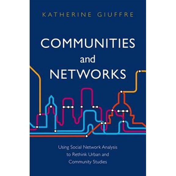Pre-Owned Communities and Networks: Using Social Network Analysis to Rethink Urban and Community Studies (Hardcover)
