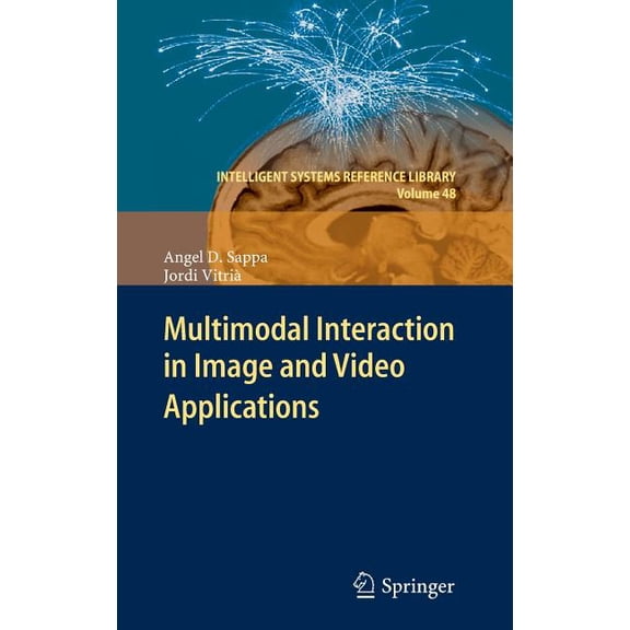 Intelligent Systems Reference Library Multimodal Interaction in Image and Video Applications, Book 48, (Hardcover)