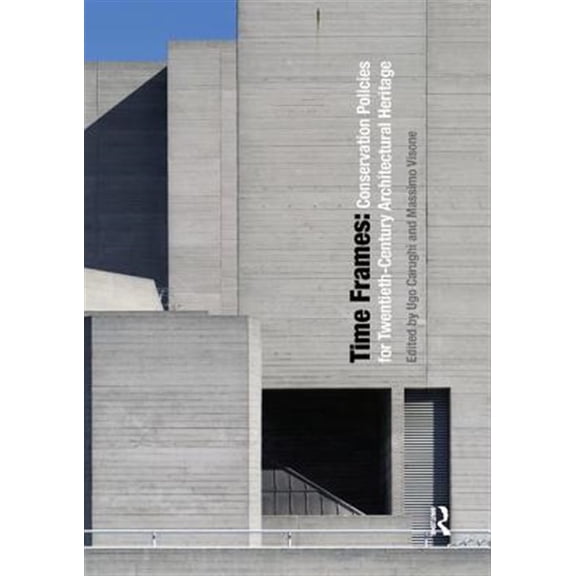 Pre-Owned Time Frames: Conservation Policies for Twentieth-Century Architectural Heritage, (Paperback)