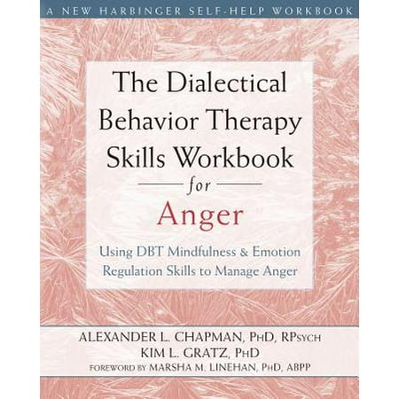 Doing Dbt Koerner The Dialectical Behavior Therapy Skills Workbook for Anger : Using DBT Mindfulness and Emotion Regulation Skills to Manage Anger ()