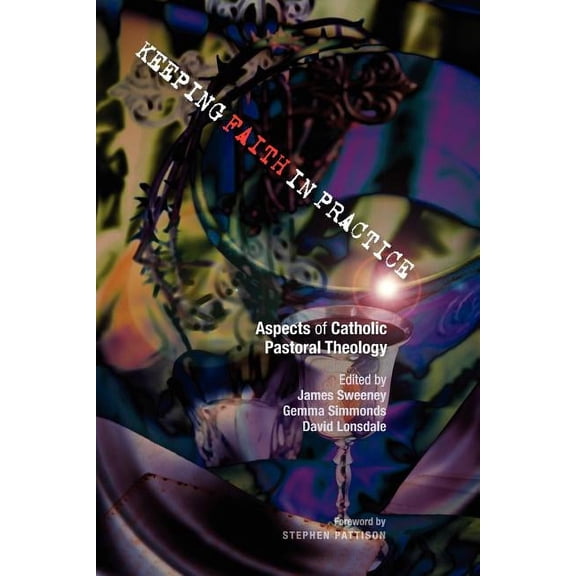 Keeping Faith in Practice: Aspects of Catholic Pastoral Theology, (Paperback)