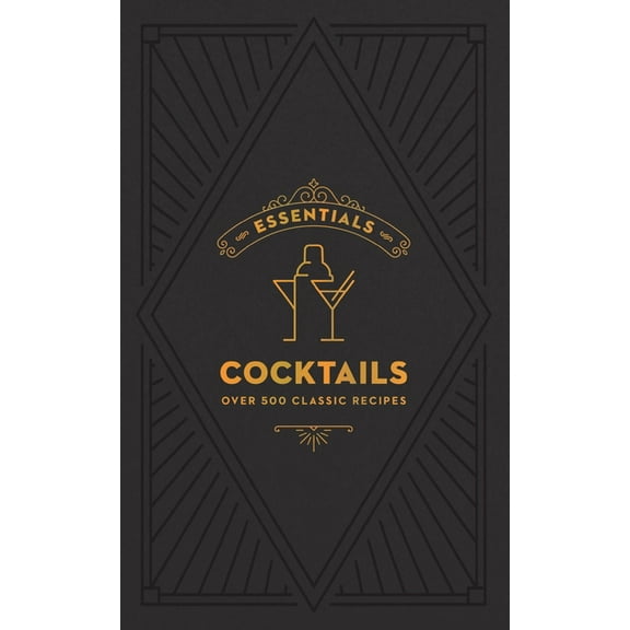 Essentials: Cocktails: Over 500 Classic Recipes, (Hardcover)