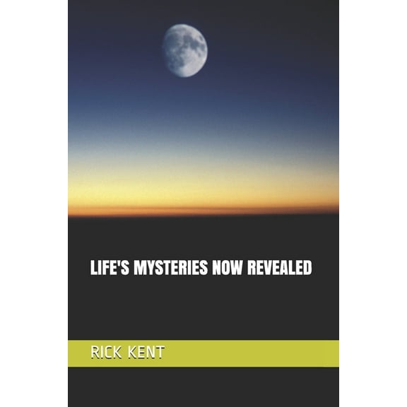Life's Mysteries Now Revealed, (Paperback)