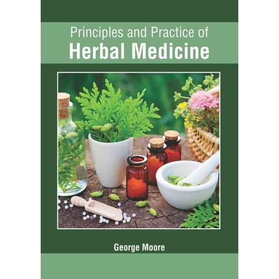 Principles and Practice of Herbal Medicine, (Hardcover)