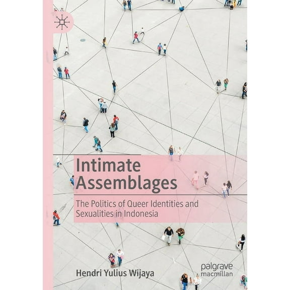 Intimate Assemblages: The Politics of Queer Identities and Sexualities in Indonesia, (Paperback)