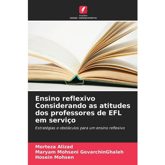 Ensino reflexivo Considerando as atitudes dos professores de EFL em serviço, (Paperback)