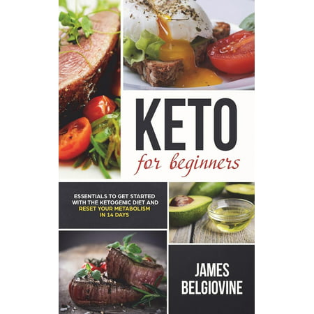 Keto for Beginners : Essentials to Get Started with the Ketogenic Diet and Reset Your Metabolism in 14 (Farmer's Almanac Best Days To Start Diet)
