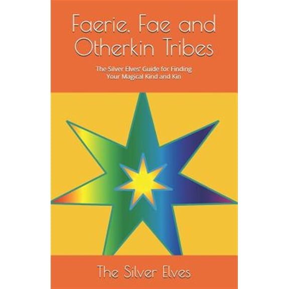Pre-Owned Faerie, Fae and Otherkin Tribes: The Silver Elves' Guide for Finding Your Magical Kind and Kin (Paperback)