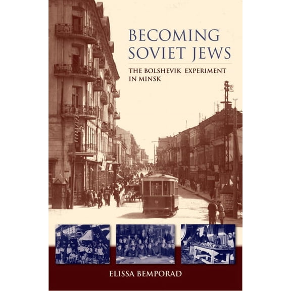 Becoming Soviet Jews: The Bolshevik Experiment in Minsk, (Paperback)