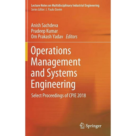Lecture Notes on Multidisciplinary Indus Operations Management and Systems Engineering: Select Proceedings of Cpie 2018, (Hardcover)