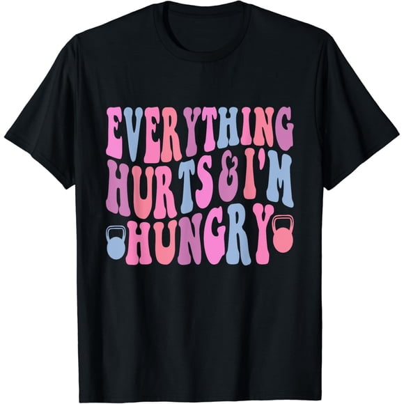 Everything Hurts and IM Hungry - Camiseta divertida de entrenamiento