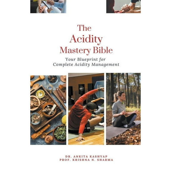 The Acidity Mastery Bible: Your Blueprint for Complete Acidity Management, (Paperback)
