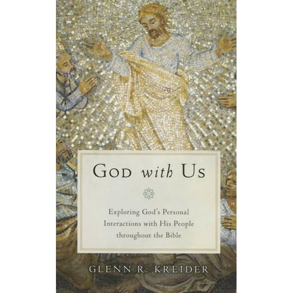God with Us: Exploring God's Personal Interactions with His People Throughout the Bible (Paperback)