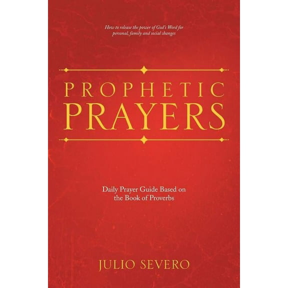 Prophetic Prayers: Daily Prayer Guide Based on the Book of Proverbs