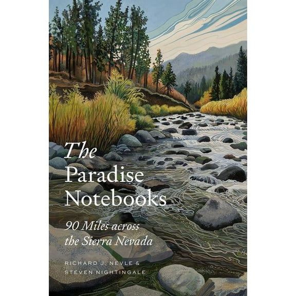 The Paradise Notebooks: 90 Miles Across the Sierra Nevada, (Hardcover)