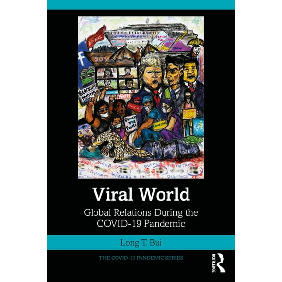 The Covid-19 Pandemic Viral World: Global Relations During the COVID-19 Pandemic, (Paperback)