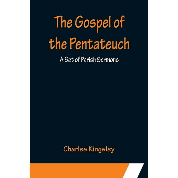 The Gospel of the Pentateuch: A Set of Parish Sermons, (Paperback)
