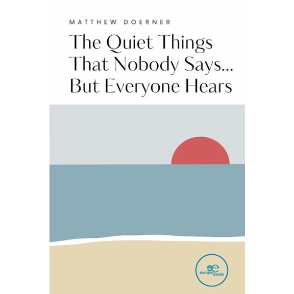 The Quiet Things That Nobody Says... But Everyone Hears, (Paperback)