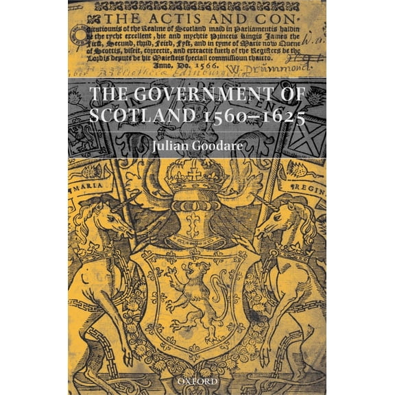 The Government of Scotland 1560-1625, (Hardcover)