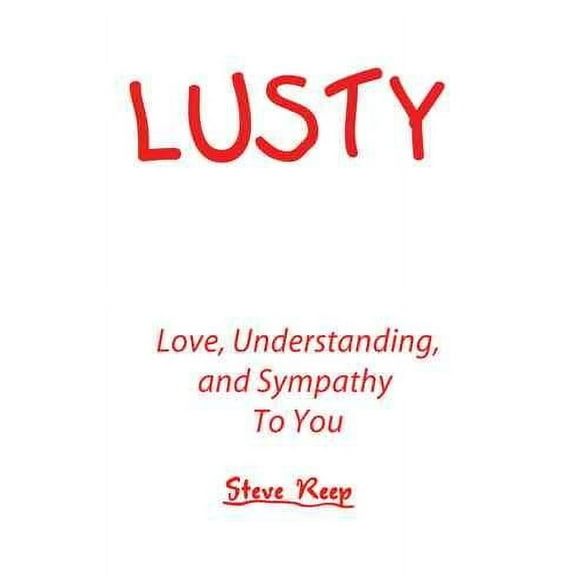 Lusty: Love, Understanding, and Sympathy to You (Paperback)