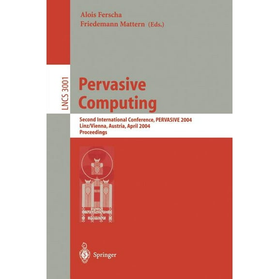 Lecture Notes in Computer Science Pervasive Computing: Second International Conference, Pervasive 2004, Vienna Austria, April 21-23, 2004, Proceedings, Book 3001, (Paperback)