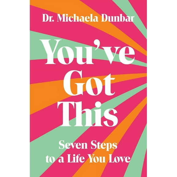You've Got This: Seven Steps to a Life You Love, (Paperback)
