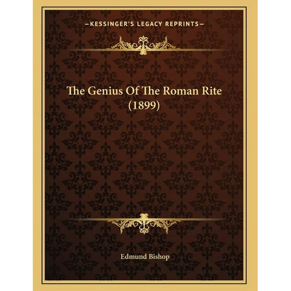 The Genius Of The Roman Rite (1899), (Paperback)