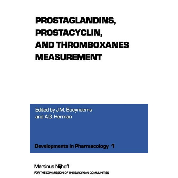 Developments in Pharmacology Prostaglandins, Prostacyclin, and Thromboxanes Measurement: A Workshop Symposium on Prostaglandings, Prostacyclin and Th, Book 1, (Paperback)