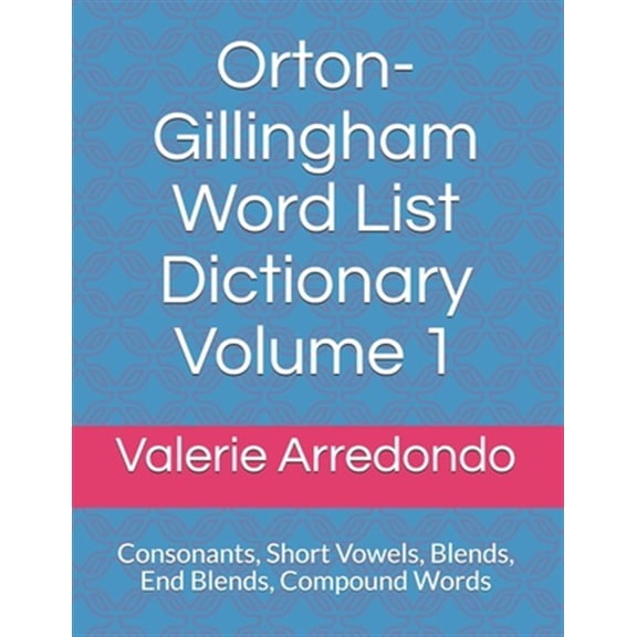 Pre-Owned Orton-Gillingham Word List Dictionary Volume 1: Consonants, Short Vowels, Blends, FLOSS, End Blends, (Paperback) by Valerie Arredondo M a T