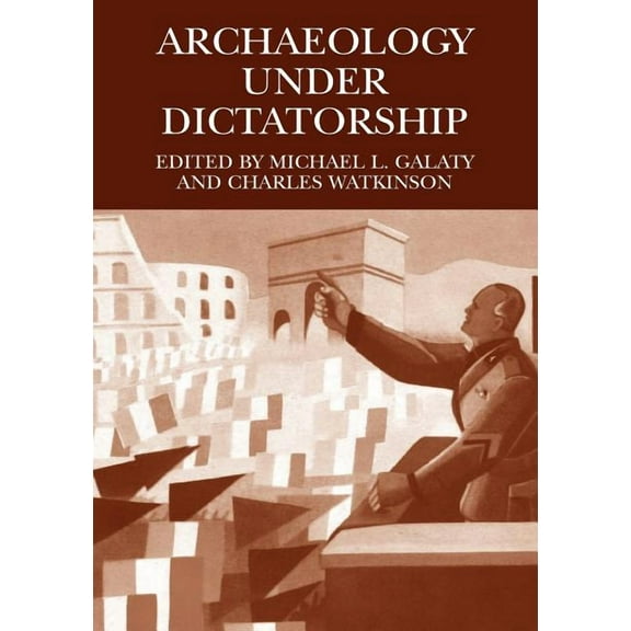 Archaeology Under Dictatorship, (Paperback)