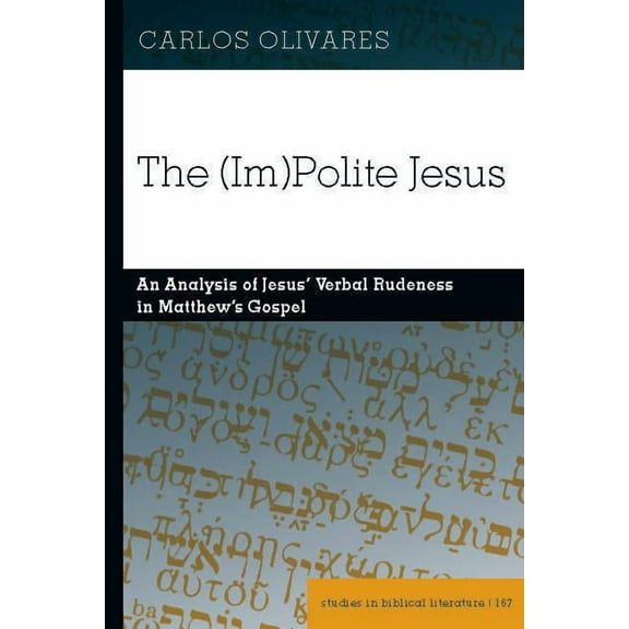 Studies in Biblical Literature: The (Im)Polite Jesus (Hardcover)