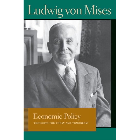 Liberty Fund Library of the Works of Lud Economic Policy: Thoughts for Today and Tomorrow, (Paperback)