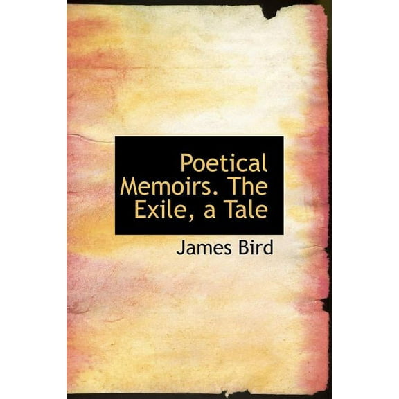 Poetical Memoirs. the Exile, a Tale (Hardcover)