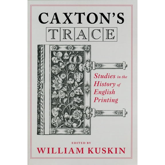 Caxton's Trace: Studies in the History of English Printing, (Hardcover)