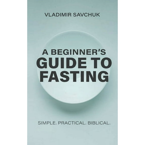 A Beginner's Guide to Fasting, (Paperback)